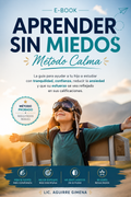 Aprender Sin Miedos; La guía para ayudar a tu hijo a estudiar con tranquilidad, reducir la ansiedad y mejorar su rendimiento escolar.