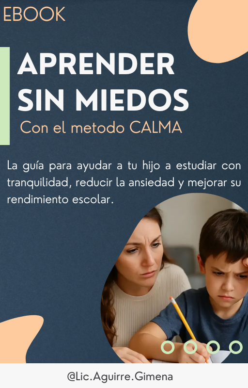 Aprender Sin Miedos La guía para ayudar a tu hijo a estudiar con tranquilidad, reducir la ansiedad y mejorar su rendimiento escolar.